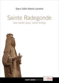 SAINTE RADEGONDE - UNE SAINTE POUR NOTRE TEMPS