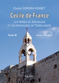 Cécile de France - Les reines de Jérusalem et les princesses de Terre sainte