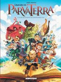 LEGENDES DE PARVA TERRA - TOME 1 - LA OU LES ENFANTS NE S'AVENTURENT PAS