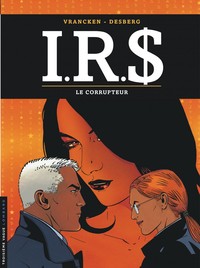 I.R.S - Tome 6 - Le Corrupteur