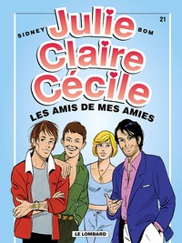 JULIE, CLAIRE, CECILE - TOME 21 - AMIS DE MES AMIES (LES)