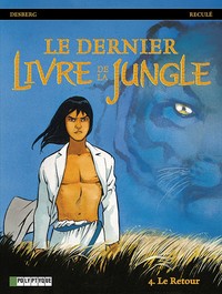 LE DERNIER LIVRE DE LA JUNGLE - T04 - LE RETOUR