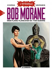 BOB MORANE - INTEGRALE - BOB MORANE (INTEGRALE DL) - TOME 12 - MISS YLANG-YLANG S'EN VA T'EN GUERRE