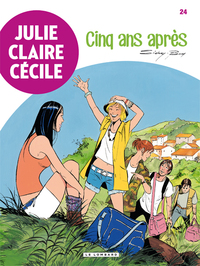 JULIE, CLAIRE, CECILE - TOME 24 - CINQ ANS APRES