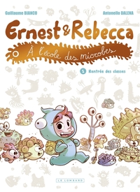 Ernest et Rebecca à l'école des microbes - Tome 1 - Rentrée des classes