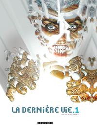 La Dernière vie  - Tome 1 - La Dernière vie T1