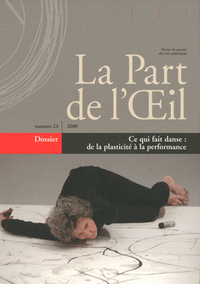 La Part De L'Oeil N° 24 - Ce Qui Fait Danse : De La Plasticite A La Performance