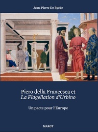 PIERO DELLA FRANCESCA ET LA FLAGELLATION D'URBINO - UN PLAIDOYER POUR L'EUROPE