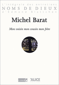 Mon voisin, mon cousin, mon frère. L'intégrale des entretiens d'Edmond Blattchen