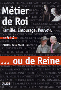 METIER DE ROI... OU DE REINE. FAMILLE, ENTOURAGE,