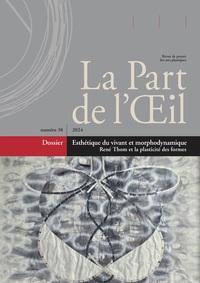 La Part de l’Œil n° 38 - Esthétique du vivant et morphodynamique