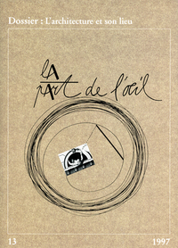 La Part De L'Oeil N° 13 - L'Architecture Et Son Lieu