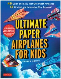 Ultimate Paper Airplanes for Kids /anglais