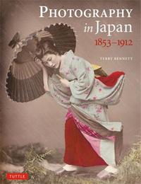 Photography in Japan : 1853 -1912 /anglais