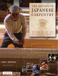 The Genius of Japanese Carpentry /anglais