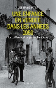UNE ENFANCE EN VENDEE DANS LES ANNEES 1950 - LA COIFFEUSE ET LE GARDE-CHAMPETRE