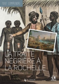 TRAITE NEGRIERE A LA ROCHELLE - COLL TOUT COMPRENDRE