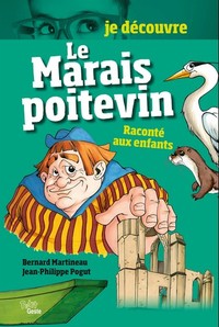 JE DECOUVRE LE MARAIS POITEVIN RACONTE AUX ENFANTS