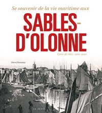 SE SOUVENIR DE LA VIE MARITIME AUX SABLES D'OLONNE (1900-1940) (BP)