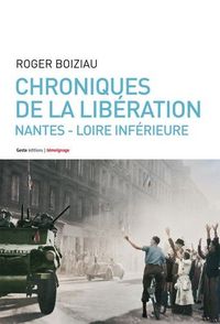 CHRONIQUE DE LA LIBERATION NANTES LOIRE INFERIEURE