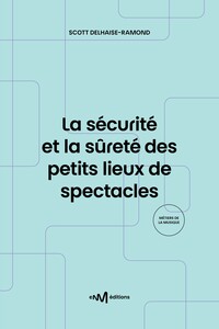 La sécurité et la sûreté des petits lieux de spectacles (3e édition)