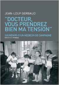 DOCTEUR VOUS PRENDREZ BIEN MA TENSION ! SOUVENIRS D'UN MEDECIN  DE CAMPAGNE (NP)