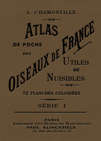 ATLAS DE POCHE DES OISEAUX DE FRANCE, SUISSE ET BELGIQUE UTILES ET NUISIBLES - TOME 1 - VOL01