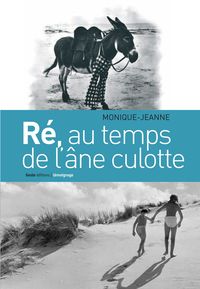 RE AU TEMPS DE L'ANE CULOTTE 1938-1950