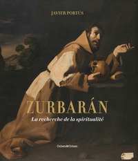 ZURBARAN. LA RECHERCHE DE LA SPIRITUALITE
