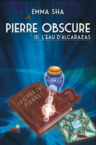 Pierre obscure - Tome 3 L'eau de l'Alcarazas