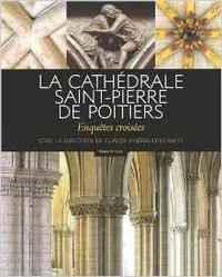 CATHEDRALE SAINT-PIERRE DE POITIERS ENQUETES CROISEES