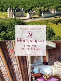Montpoupon - une vie de château