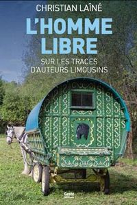 L'HOMME LIBRE - SUR LES TRACES D'AUTEURS LIMOUSINS