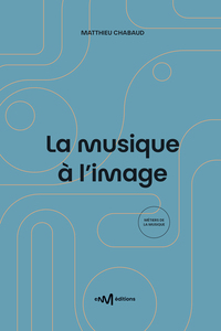 LA MUSIQUE A L'IMAGE (2E EDITION)