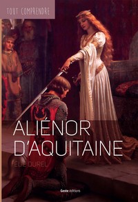 ALIENOR D'AQUITAINE - COLL. TOUT COMPRENDRE