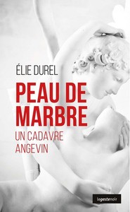 PEAU DE MARBRE - UN CADAVRE ANGEVIN