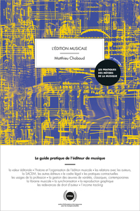 L'EDITION MUSICALE - LE GUIDE PRATIQUE DE L EDITEUR DE MUSIQUE