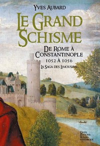 Le grand schisme - de Rome à Constantinople