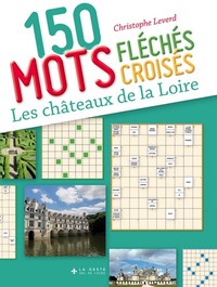 150 MOTS FLECHES CROISES DES CHATEAUX DE LA LOIRE