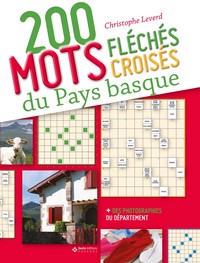 200 MOTS FLECHES ET MOTS CROISES DU PAYS BASQUE (BP)