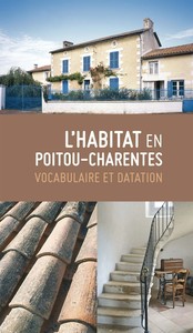 HABITAT EN POITOU-CHARENTES VOCABULAIRE ET DATATION - PARCOURS DU PATRIMOINE