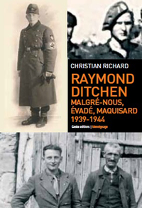 1939-1944, Ditchen Raymond - malgré-nous, évadé, maquisard