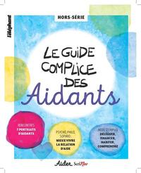 Le guide complice des Aidants - Hors-série