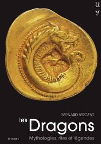 DRAGONS (LES) : MYTHOLOGIE, RITES ET LEGENDES