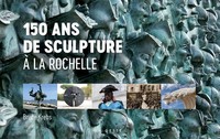 150 ans de sculpture à La Rochelle