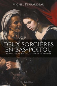 DEUX SORCIERES EN BAS-POITOU AU XVIIE SIECLE (GESTE) (BP)