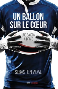 Un ballon sur le coeur - une saison à Brive