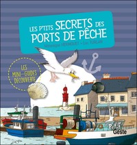 LES P'TITS SECRETS DES PORTS DE PECHE (COLL. MINI-GUIDE DECOUVERTE)