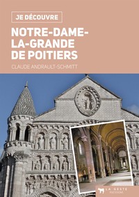 JE DECOUVRE NOTRE-DAME-LA-GRANDE DE POITIERS