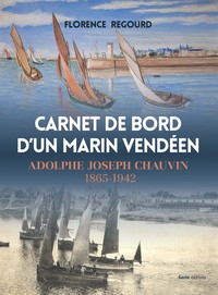 CARNET DE BORD D'UN MARIN VENDEEN - ADOLPHE JOSEPH CHAUVIN, 1865-1942